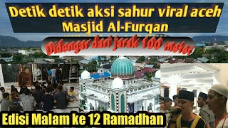 Terbaru.. Detik Detik Aksi Sahur remaja masjid Viral Aceh 2020