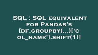 SQL : SQL equivalent for Pandas's [df.groupby(...)['col_name'].shift(1)]