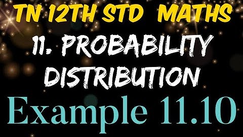 Tamilnadu New Syllabus 12th Standard Mathematics Chapter 11 Probability Distributions Example 11.10