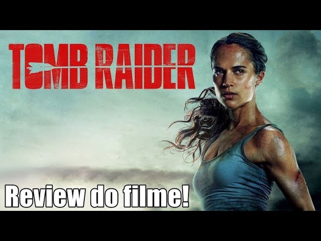 5 razões pelas quais TOMB RAIDER a origem é o melhor filme/jogo de todos, by Fios de Nylon