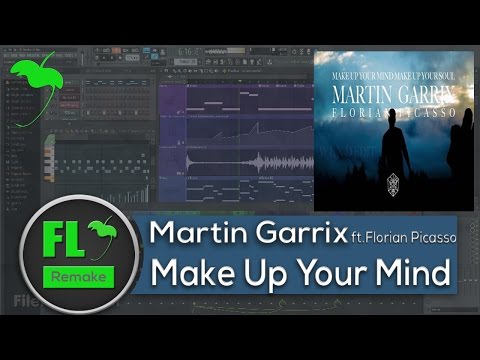 Martin Garrix Ft.Florian Picasso - Make Up Your Mind (FL Studio + FLP)