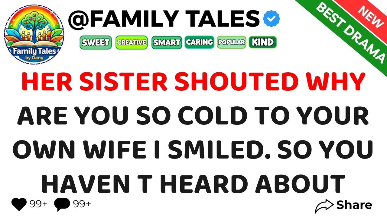 Her Sister Shouted Why Are You So Cold To Your Own Wife I Smiled  So You Haven t Heard About