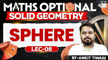 Sphere Lec - 8  UPSC Maths Optional | Ankit Tiwari | StudyIQ IAS