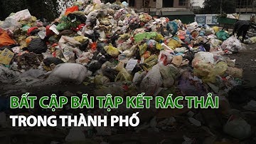 Bất cập bãi tập kết Rác Thải trong Thành Phố| VTC14
