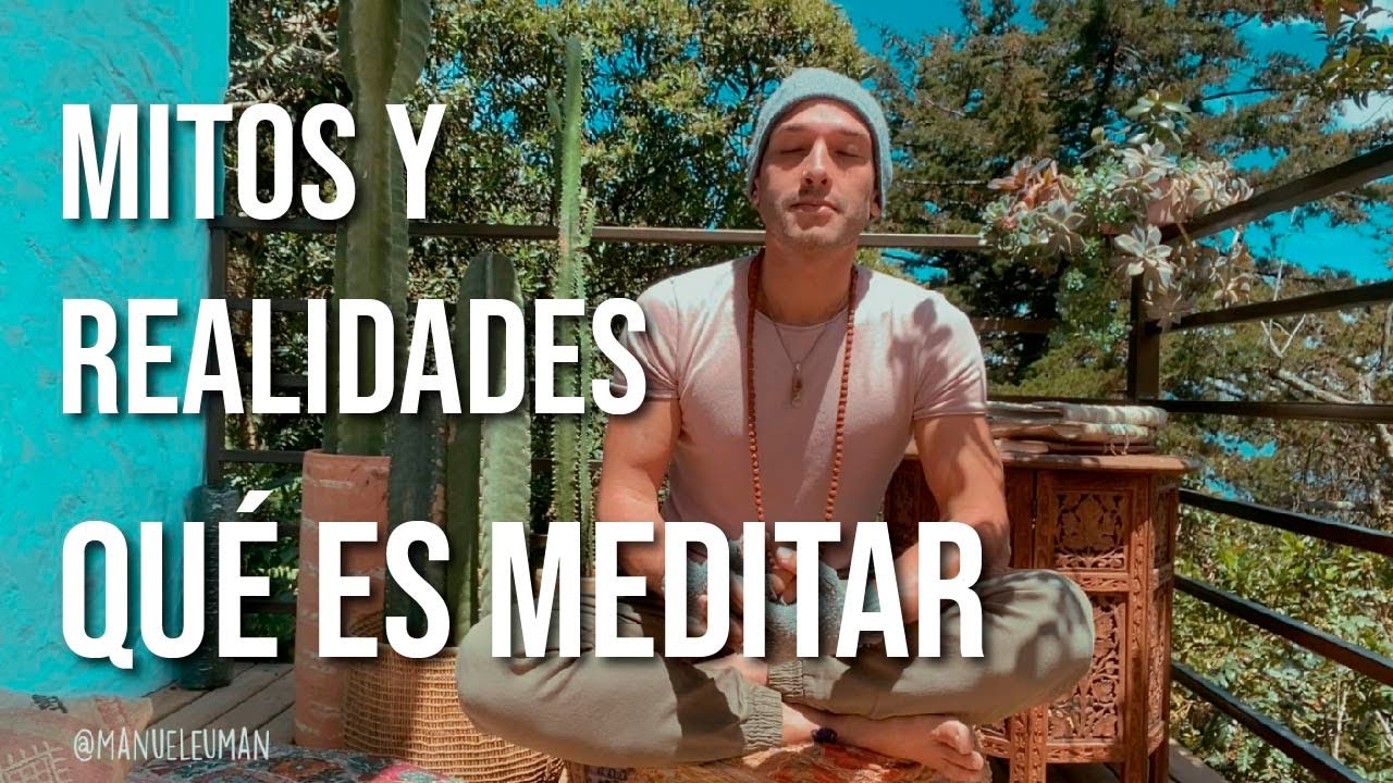 ¿Qué es la meditación? Mitos y Verdades - YouTube