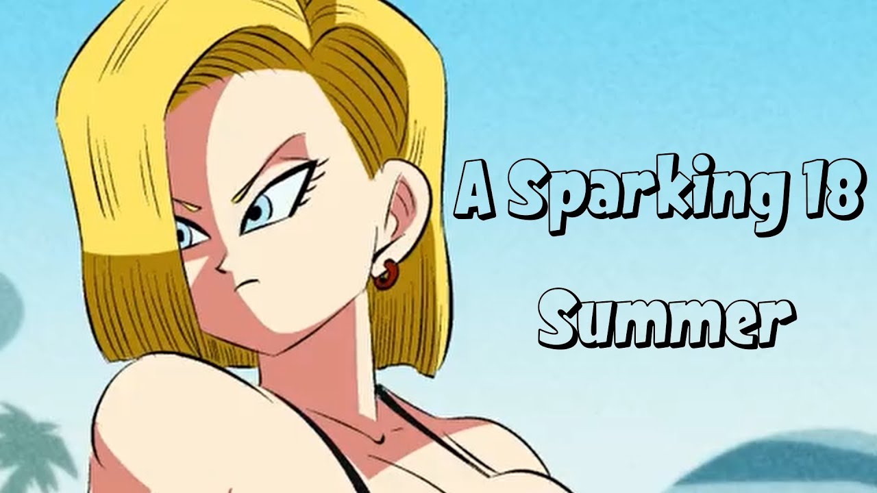 A Sparking 18 Summer | Dragon Ball Animation