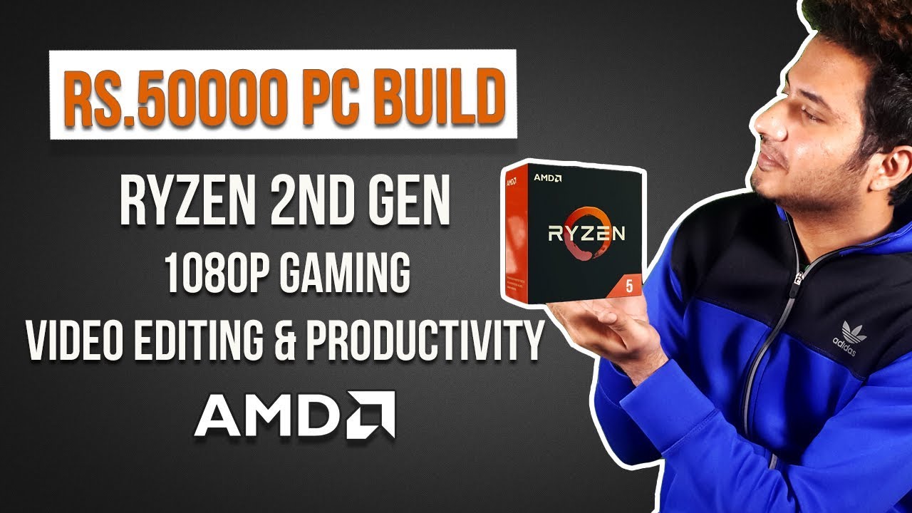Rs.50000 Gaming & Video Editing PC Build India 2018 [HINDI]