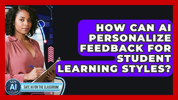How Can AI Personalize Feedback For Student Learning Styles? - Safe AI for The Classroom
