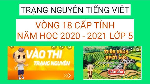 Đáp án Trạng nguyên Tiếng Việt vòng 18 cấp Tỉnh