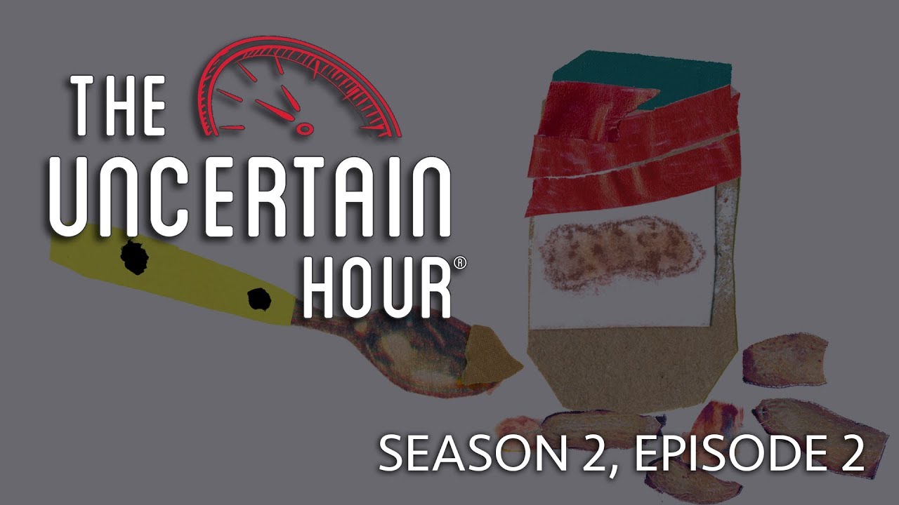 The Uncertain Hour | Season 2, Ep 2 | The Peanut Butter Wars