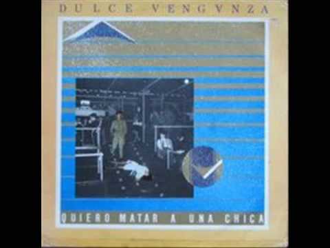 DULCE VENGANZA-QUIERO MATAR A UNA CHICA