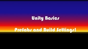 Unity Basics: Prefabs and Build Settings