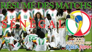 RÉSUMÉ DES MATCHS DU SÉNÉGAL - MONDIAL 2002