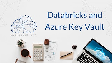 Databricks and Azure Key Vault