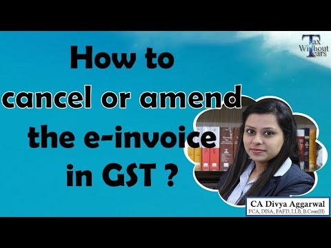 How to cancel or amend e-invoice on E-invoice portal in GST| Complete steps & FAQs on E-invoice