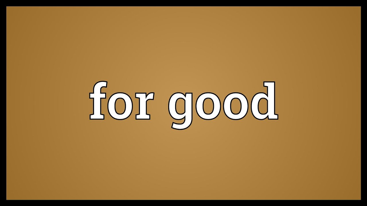 For Good Meaning Youtube