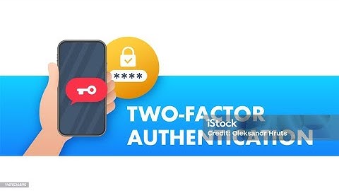 Understanding Two Factor Authentication 2FA