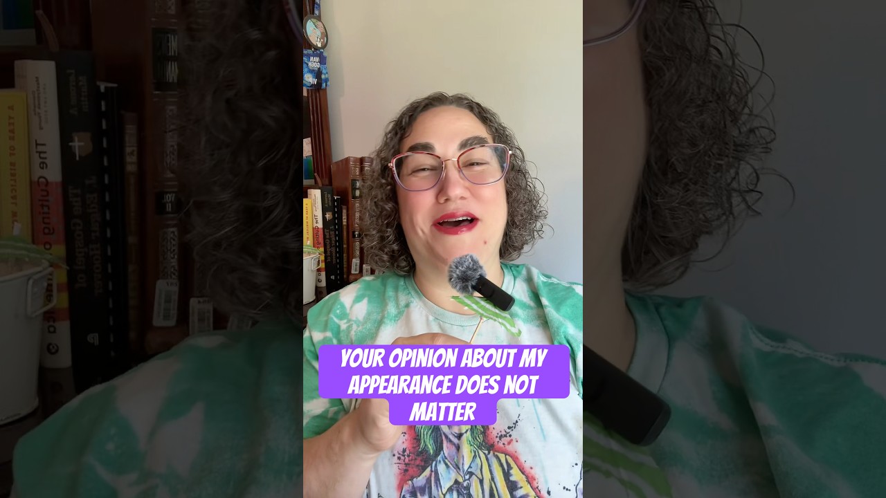 At some point you stop caring about other people’s opinion of your appearance