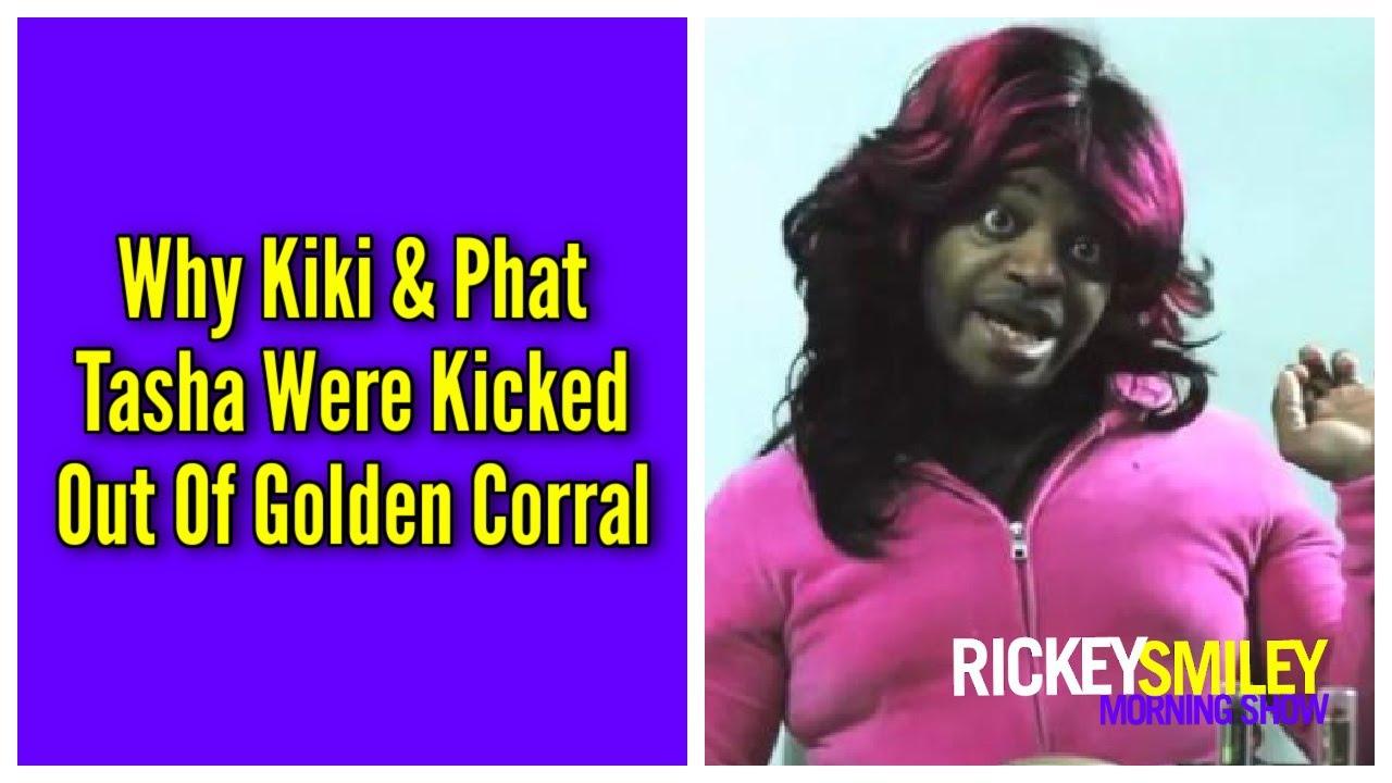 Why Kiki & Phat Tasha Were Kicked Out Of Golden Corral