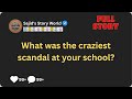 [FULL STORY] What was the craziest scandal at your school?