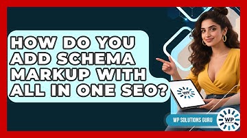 How Do You Add Schema Markup With All In One SEO? - WP Solutions Guru