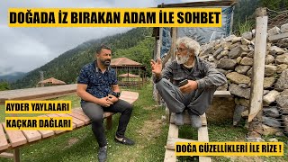 Rize Ayder Kaçkar Dağları Gezisi Doğada İz Bırakan Adam Ile Sohbet Gezgin Murat Uğur