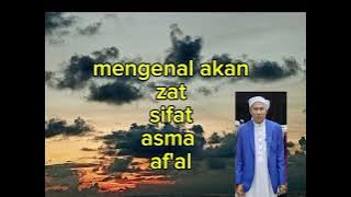 Terbaru arti makna Zat,Sifat,Asma,Af'al menghilangkan peng akuan diri (Guru Fansyuri Rahman)