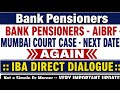 Bank pensioners - AIBRF - MUMBAI COURT CASE - NEXT DATE - AGAIN :: IBA DIRECT DIALOGUE 
