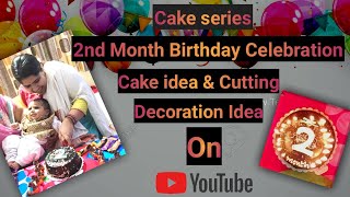 Happiest 2 Months!Beautiful Brithday Celebration & Cake Cutting Ceremony||Second Month Birthday