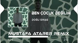 Doğu Swag - Ben Çocuk Değilim Bana Masal Anlatma ( Mustafa Atarer Remix )