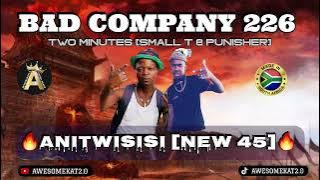 BAD COMPANY 226 _ ANITWISISI [NEW 45]