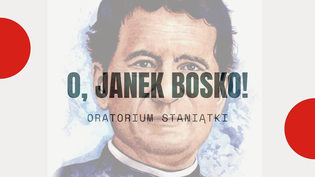 O, Janek Bosko!- Oratorium Staniątki