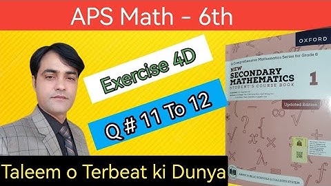 Exercise 4D Question 11 TO 12 II APS Maths 6th II New Secondary Math Book 1 Updated edition #taleem