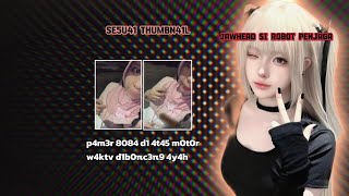 H3B4T K4Mμ❕KISAH J4WHEAD SI R0BOT PEL1NDUNG 