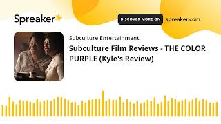 Subculture Film Reviews - THE COLOR PURPLE (Kyle's Review)