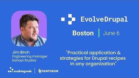 Practical Applications and Strategies for Drupal Recipes in Any Organization  - Jim Birch, Kanopi