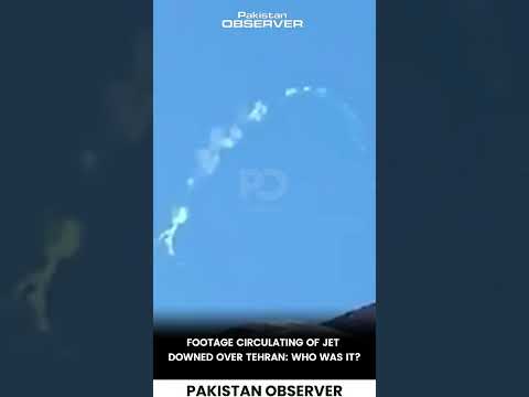 Video Footage Circulating of Jet Downed Over Tehran | Who Was It? | Pakistan Observer
