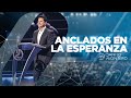 Anclados en la esperanza - Danilo Montero | Prédicas Cristianas 2020