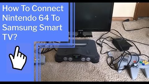 How To Connect Nintendo 64 To Samsung Smart TV?