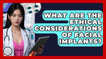 What Are The Ethical Considerations Of Facial Implants? - The Operating Table