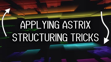 Applying Astrix Structuring Tricks to my own tracks!