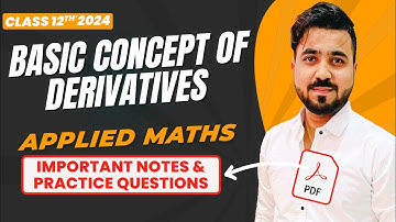 Basic Concepts of Derivatives | Differentiation and its Application | Class 12th Applied Maths 2024