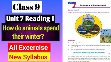 Class 9 English Unit 7 Reading I | How do animals spend the Winter| English Chapter 7 All Exercise