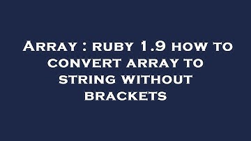 Array : ruby 1.9 how to convert array to string without brackets