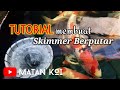 Tutorial : Membuat Sendiri Skimmer Berputar