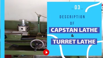 3- Description of Capstan Lathe (Ram type lathe) and Turret Lathe (Saddle type lathe)  I  ME306