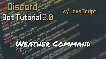 Discord Bot Tutorial 3.0 - Weather Command [4]
