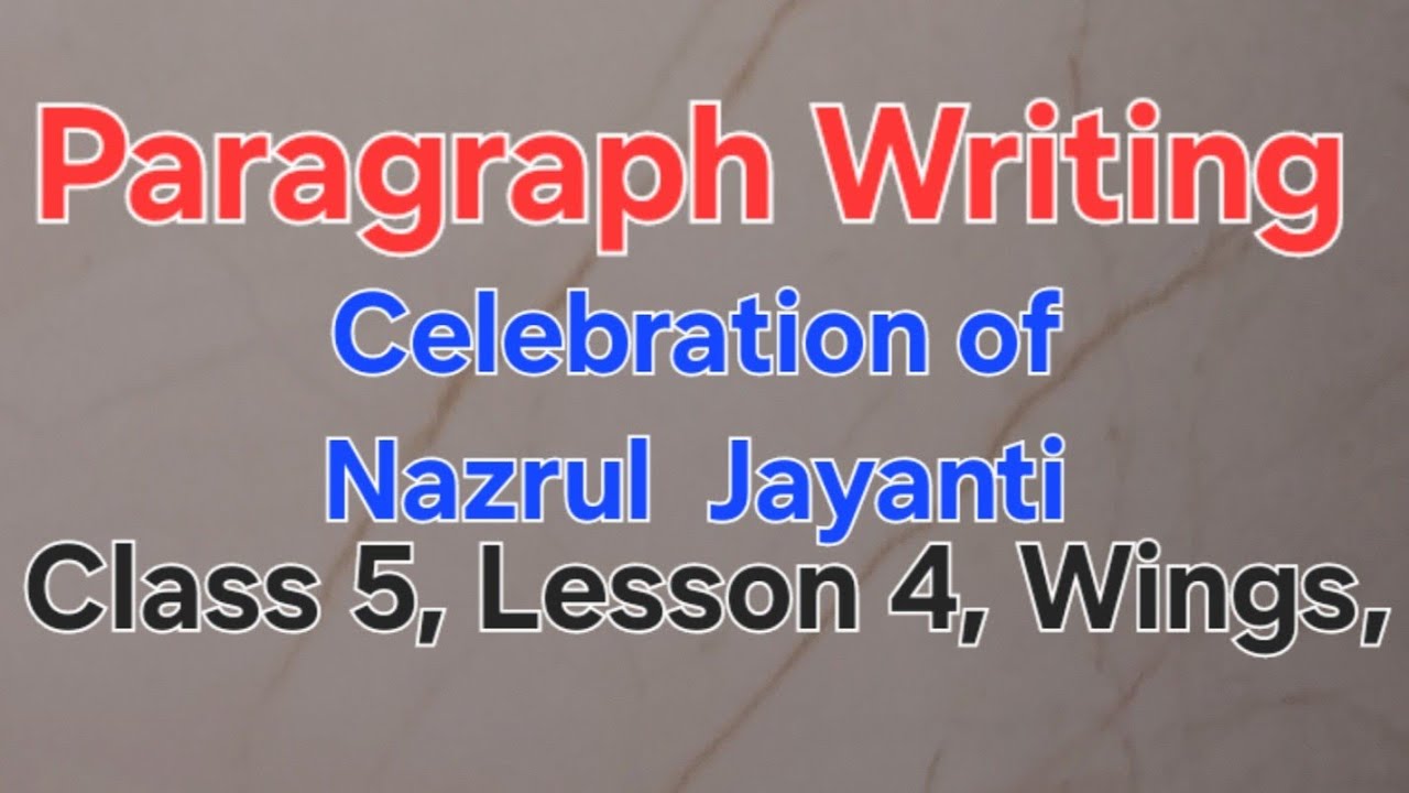 Paragraph Writing || Celebration of Nazrul Jayanti || Class V, Lesson-4, Wings ||