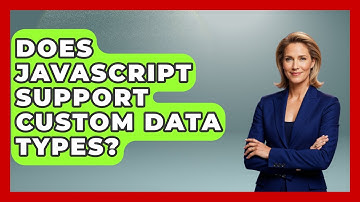 Does JavaScript Support Custom Data Types? | JavaScript Toolkit News