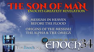 The Son of Man. Enoch's Greatest Revelation. Answers In First Enoch: Part 34 screenshot 4